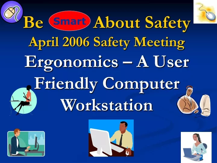 be about safety april 2006 safety meeting ergonomics a user friendly computer workstation