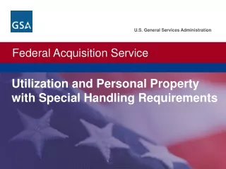 Utilization and Personal Property  with Special Handling Requirements