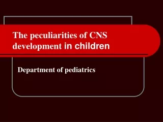 The peculiarities of CNS development  in children