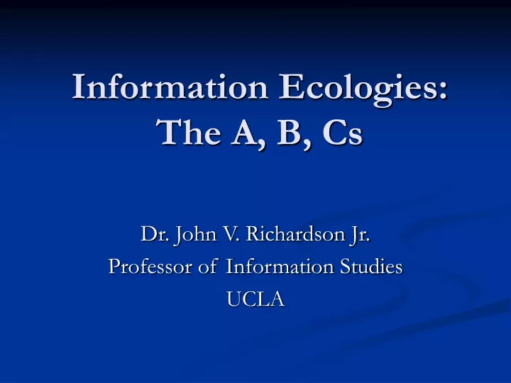 information ecologies the a b cs