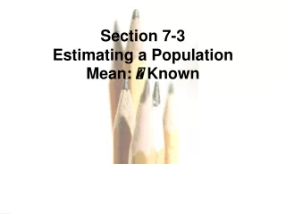 Section 7-3  Estimating a Population Mean:    Known