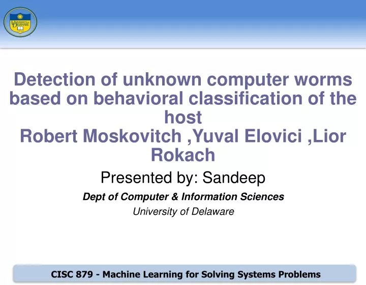 presented by sandeep dept of computer information sciences university of delaware