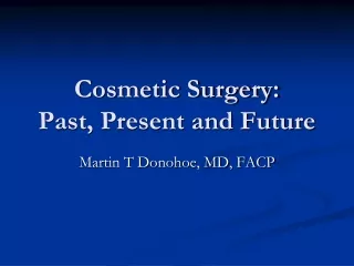 Cosmetic Surgery: Past, Present and Future