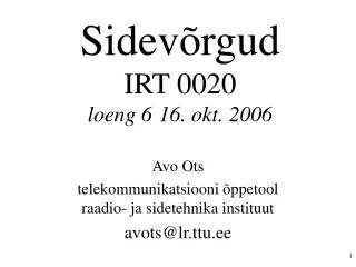 Sidevõrgud IRT 0020 loeng 6	16. okt. 2006