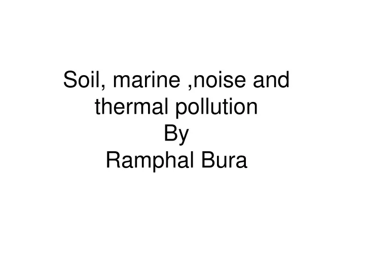 soil marine noise and thermal pollution by ramphal bura