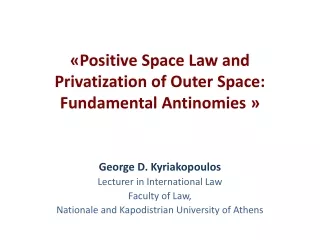 «Positive Space Law and Privatization of Outer Space: Fundamental Antinomies »