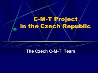 C-M-T Project                   in the Czech Republic