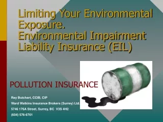 Limiting Your Environmental Exposure. Environmental Impairment Liability Insurance (EIL)