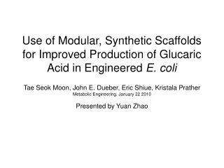 Tae Seok Moon, John E. Dueber, Eric Shiue, Kristala Prather Metabolic Engineering, January 22 2010