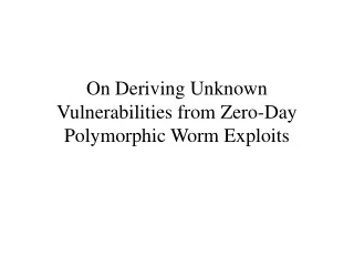 On Deriving Unknown Vulnerabilities from Zero-Day Polymorphic Worm Exploits