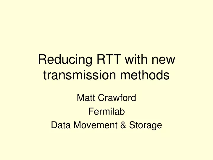 reducing rtt with new transmission methods