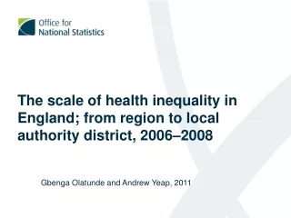 The scale of health inequality in England; from region to local authority district, 2006 –2008