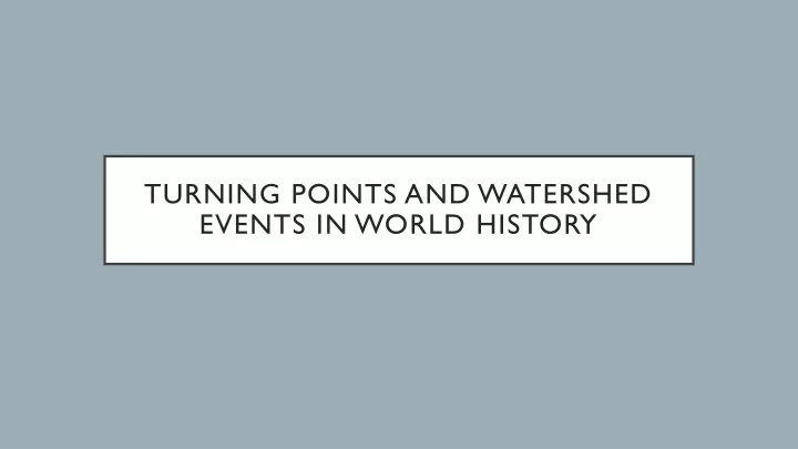 turning points and watershed events in world history