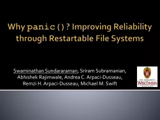 Why  panic () ?  Improving Reliability through Restartable File Systems