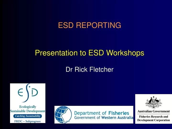 esd reporting presentation to esd workshops dr rick fletcher