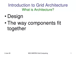 Introduction to Grid Architecture What is Architecture?