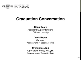 Graduation Conversation Doug Kosty Assistant Superintendent,  Office of Learning Derek Brown