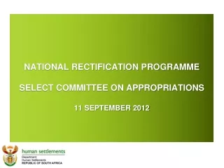 NATIONAL RECTIFICATION PROGRAMME  SELECT COMMITTEE ON APPROPRIATIONS 11 SEPTEMBER 2012