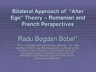 Bilateral Approach of  “Alter Ego” Theory – Romanian and French Perspectives Radu Bogdan Bobei*