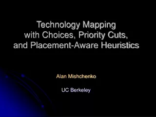 Technology Mapping  with Choices, Priority Cuts,  and Placement-Aware Heuristics