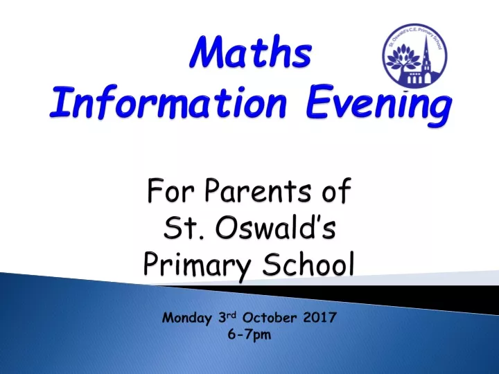 maths information evening for parents of st oswald s primary school monday 3 rd october 2017 6 7pm