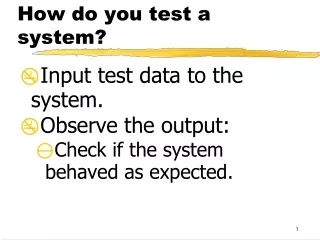 How do you test a system?