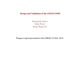 Design and Validation of the GMAO OSSE Ronald M. Errico Nikki Prive’ King-Sheng Tai