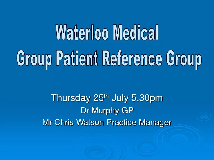 thursday 25 th july 5 30pm dr murphy gp mr chris watson practice manager