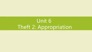 Unit 6  Theft 2: Appropriation