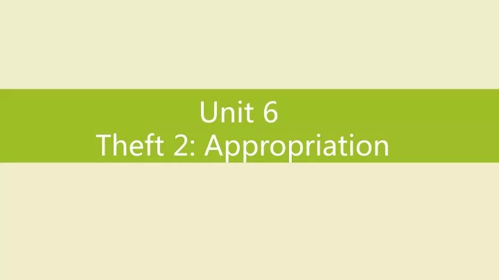 unit 6 theft 2 appropriation