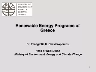 Renewable Energy Programs of Greece Dr. Panagiotis K. Chaviaropoulos Head of RES Office