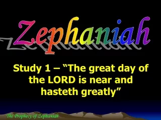 Study 1 – “The great day of the LORD is near and hasteth greatly”