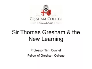 Sir Thomas Gresham &amp; the New Learning