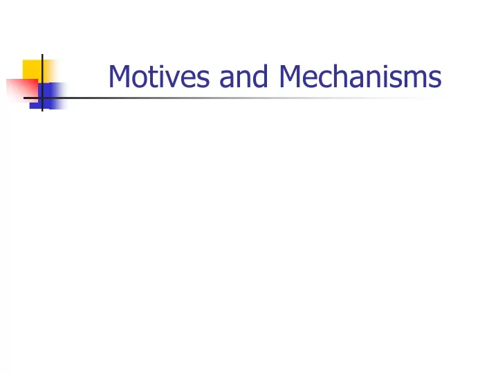 motives and mechanisms