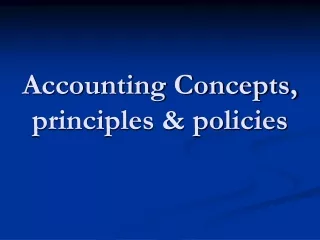 Accounting Concepts, principles &amp; policies