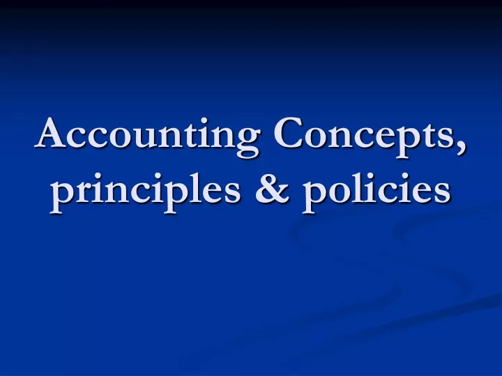 accounting concepts principles policies