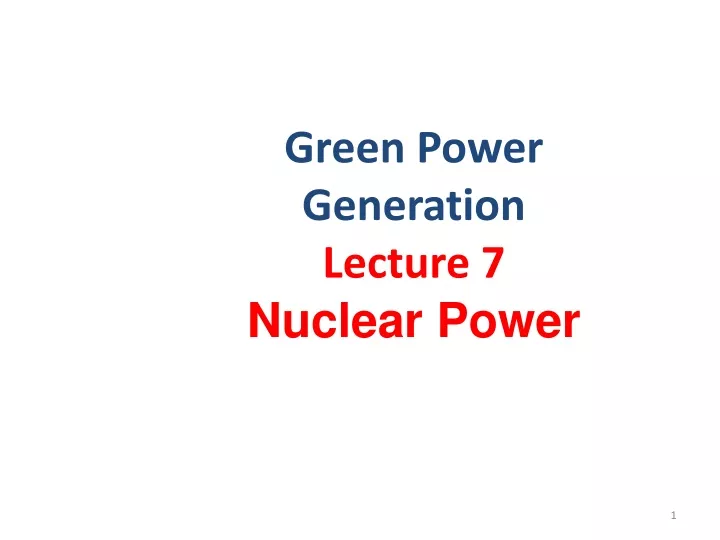 green power generation lecture 7 nuclear power