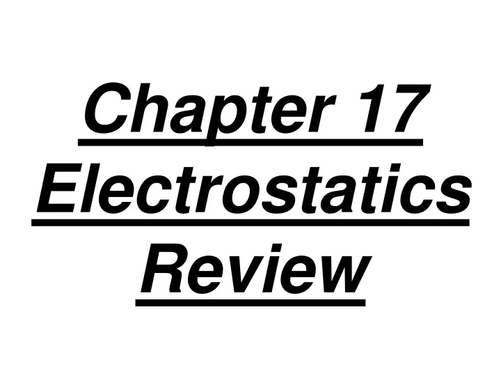 chapter 17 electrostatics review