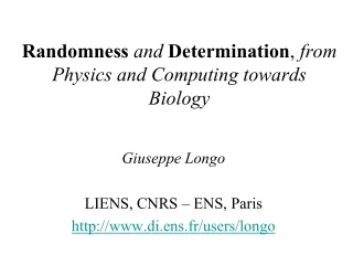 Randomness and Determination ,  from Physics and Computing towards Biology