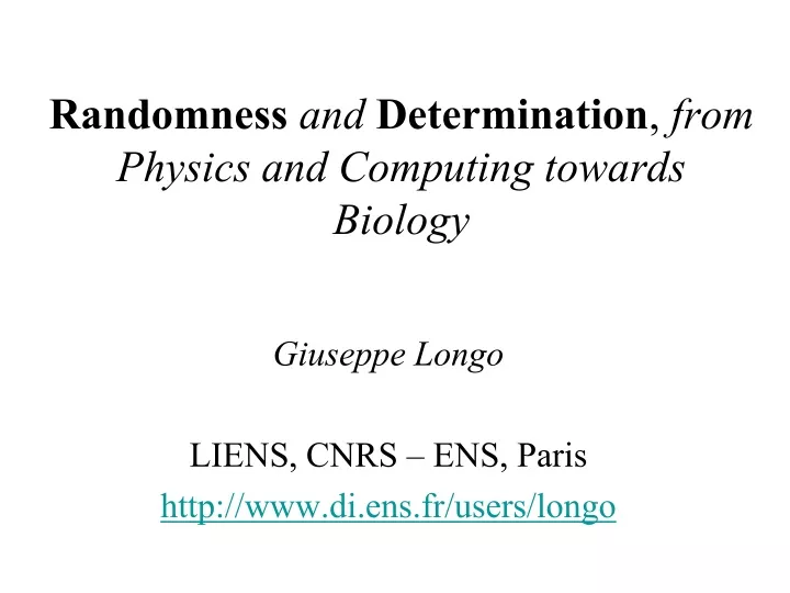 randomness and determination from physics and computing towards biology
