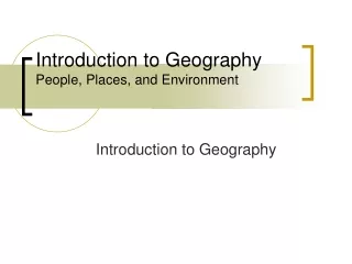 Introduction to Geography People, Places, and Environment