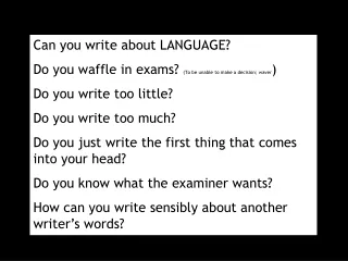 Can you write about LANGUAGE? Do you waffle in exams?  ( To be unable to make a decision; waver )