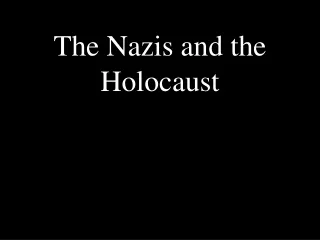 The Nazis and the Holocaust