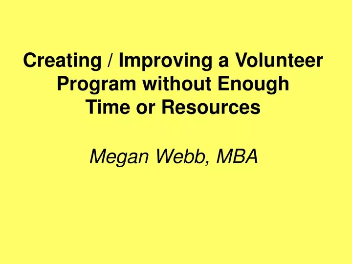 creating improving a volunteer program without enough time or resources megan webb mba