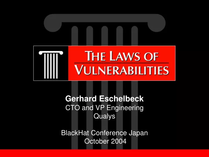 gerhard eschelbeck cto and vp engineering qualys blackhat conference japan october 2004