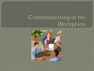 Communicating in the Workplace
