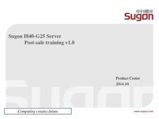 Sugon I840-G25 Server             Post-sale training v1.0