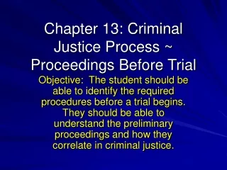 Chapter 13: Criminal Justice Process ~ Proceedings Before Trial