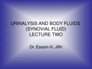 URINALYSIS AND BODY FLUIDS  (SYNOVIAL FLUID) LECTURE TWO