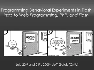 Programming Behavioral Experiments in Flash Intro to Web Programming, PhP, and Flash
